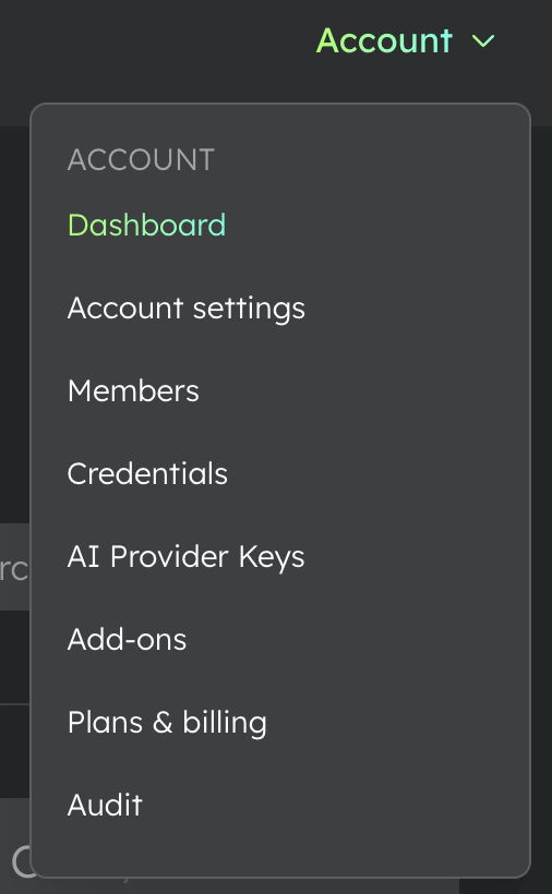 The Account dropdown now links directly to Dashboard, Account settings, Members, Credentials, AI Provider Keys, Add-ons, Plans and billing, and Audit.